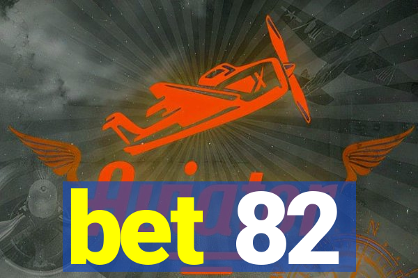 bet 82